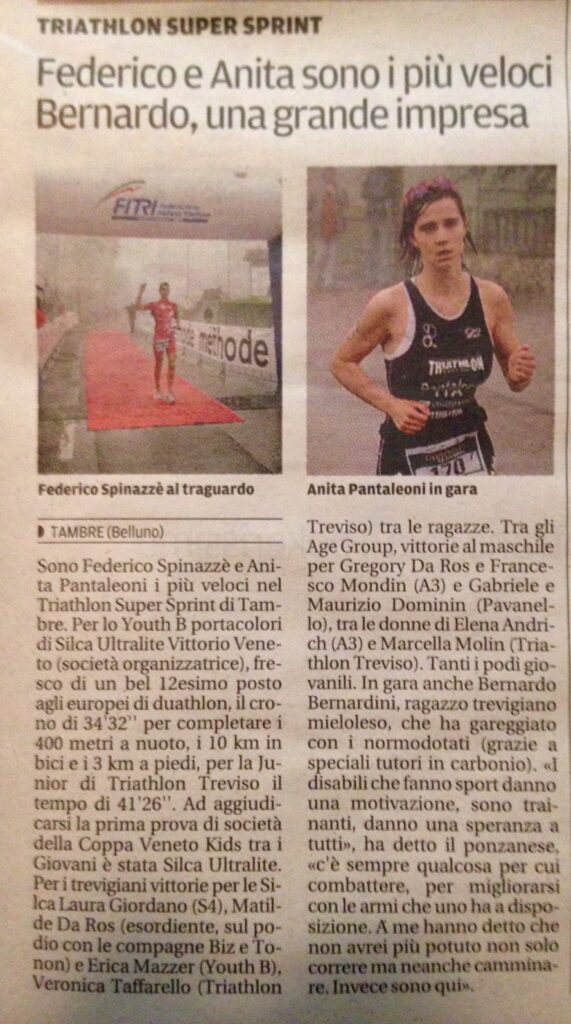 L'articolo della Tribuna di Treviso dal titolo "Federico e Anita sono i più veloci, Bernardo una grande impresa", racconta la gara di triathlon svoltasi a Tambre e organizzata da Silca Ultralite. è stato intervistato Bernardo Bernardini che gareggiava con i colori del Triathlon Treviso ASD. L'atleta afferma "c'è sempre qualcosa per cui combattere, per migliorarsi con le armi che uno ha a disposizione"