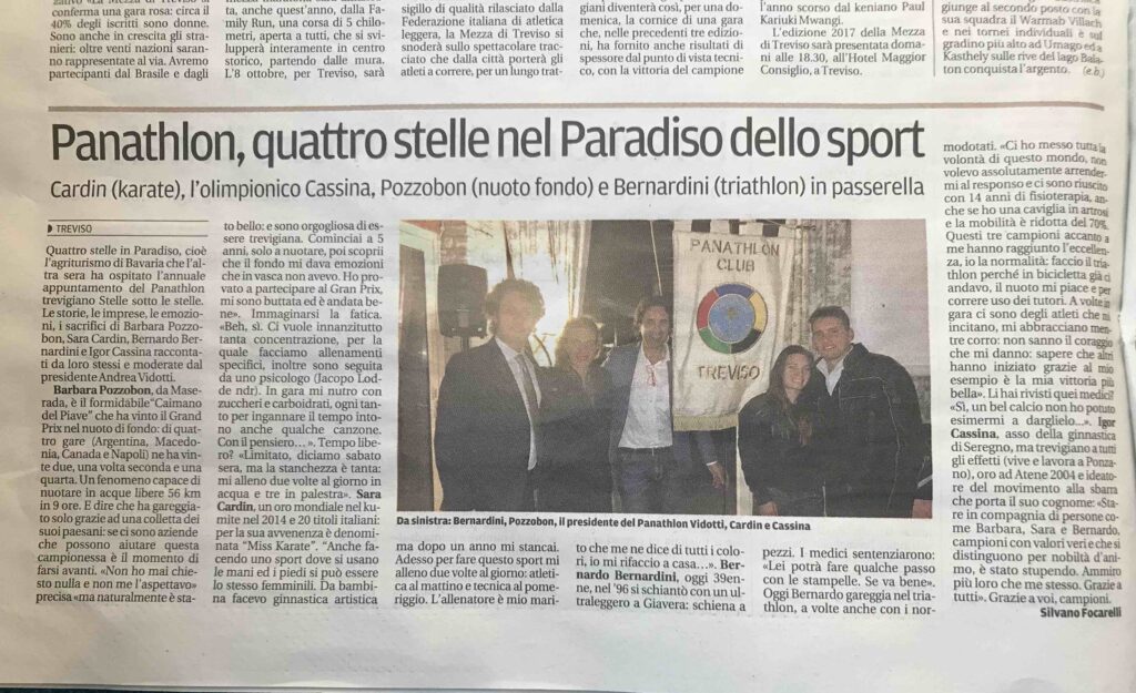 La Tribuna di Treviso pubblica un articolo dal titolo: "Panathlon, quattro stelle nel Paradiso dello sport". A settembre 2017 il Panathlon Club di treviso ha organizzato una cena conviviale con quattro illustri ospiti sportivi: Igor Cassina, Sara Cardin, Barbara Pozzobon e Bernardo Bernardini. I quattro hanno parlato delle loro imprese sportive e la cena si è tenuta presso l'agriturismo Paradiso a Nervesa della Battaglia. Andrea Vidotti, Presidente del Panathlon ha moderato la serata