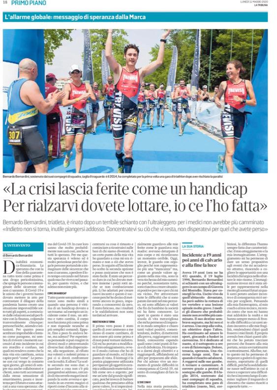 La Tribuna di Treviso pubblica a maggio 2020 un articolo dal titolo: "la crisi lascia ferite come un handicap. Per rialzarvi dovete lottare, io ce l'ho fatta". L'articolo è un'intervista a Bernardo che fa un paragone fra disabilità e crisi economica dovuta al Covid. "indietro non si torna, inutile piangersi addosso. Concentratevi su ciò che resta, non disperatevi per quel che avete perso" dichiara Bernardini